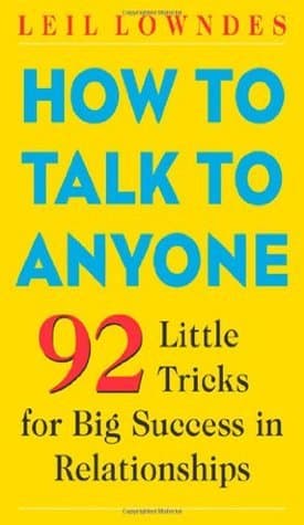 Cover of How to Talk to Anyone: 92 Little Tricks for Big Success in Relationships by Leil Lowndes