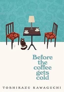 Cover of Before the Coffee Gets Cold by by Toshikazu Kawaguchi