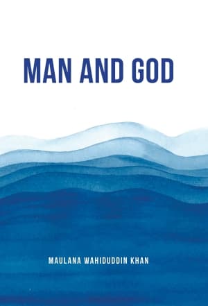 Cover of MAN AND GOD | Maulana Wahiduddin Khan by Maulana Wahiduddin Khan